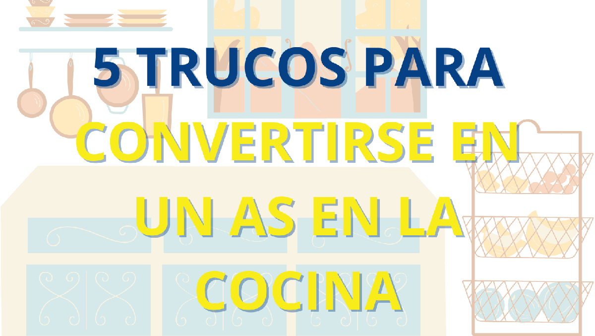 5 trucos para convertirse en un as en la cocina